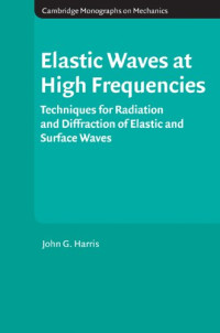 John G. Harris — Elastic Waves at High Frequencies: Techniques for Radiation and Diffraction of Elastic and Surface Waves