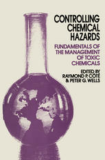 R. P. Côté (auth.), Raymond P. Côté, Peter G. Wells (eds.) — Controlling Chemical Hazards: Fundamentals of the management of toxic chemicals