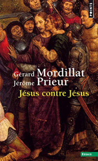 Gérard Mordillat, Jérôme Prieur — Jésus contre Jésus
