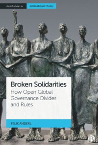 Felix Anderl — Broken Solidarities: How Open Global Governance Divides and Rules