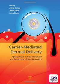 Andreia Ascenso, Helena Ribeiro, Sandra Simões — Carrier‐Mediated Dermal Delivery: Applications in the Prevention and Treatment of Skin Disorders