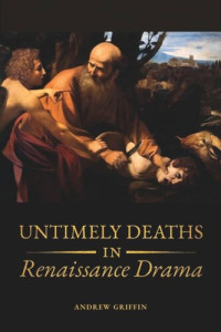 Andrew Griffin — Untimely Deaths in Renaissance Drama