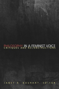 Janet A. Kourany (editor) — Philosophy in a Feminist Voice: Critiques and Reconstructions