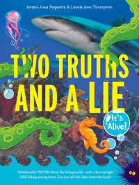 Ammi-Joan Paquette; Laurie Ann Thompson — Two Truths and a Lie: It's Alive!