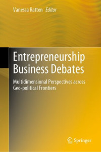 Vanessa Ratten, (editor) — Entrepreneurship Business Debates: Multidimensional Perspectives across Geo-political Frontiers