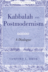 Sandford L. Drob — Kabbalah and Postmodernism: A Dialogue (Studies in Judaism)