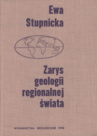 Ewa Stupnicka — Zarys geologii regionalnej świata