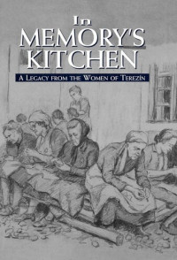 Michael Berenbaum — In Memory's Kitchen: A Legacy from the Women of Terezin