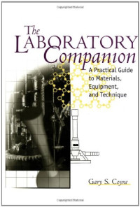 Gary S. Coyne — The Laboratory Companion: A Practical Guide to Materials, Equipment, and Technique
