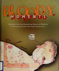 Gael Jennings — Bloody Moments: Highlights from the Astonishing History of Medicine