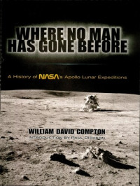 William David Compton — Where No Man Has Gone Before: A History of NASA's Apollo Lunar Expeditions