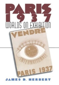 James D. Herbert — Paris 1937: Worlds on Exhibition