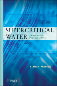 Marcus, Yizhak(Contributor) — Supercritical Water: A Green Solvent: Properties and Uses