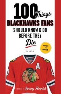 Tab Bamford; Jeremy Roenick — 100 Things Blackhawks Fans Should Know & Do Before They Die