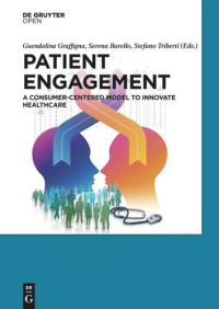 Guendalina Graffigna; Serena Barello; Stefano Triberti — Patient Engagement: A Consumer-Centered Model to Innovate Healthcare