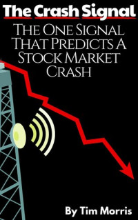 Tim Morris — The Crash Signal: The One Signal That Predicts a Stock Market Crash