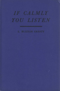 GRESTY, L. Buxton — If Calmly You Listen