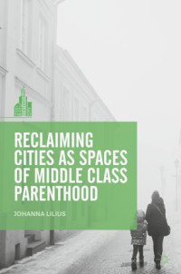 Johanna Lilius — Reclaiming Cities as Spaces of Middle Class Parenthood