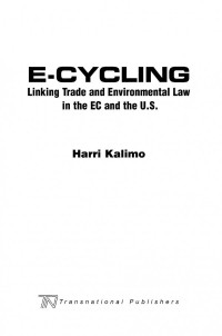 Harri Kalimo — E-Cycling: Linking Trade and Environmental Law in the EC and the U. S.