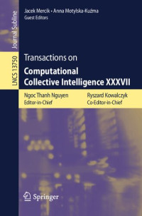 Ngoc Thanh Nguyen, Ryszard Kowalczyk, Jacek Mercik, Anna Motylska-Kuźma — Transactions on Computational Collective Intelligence XXXVII