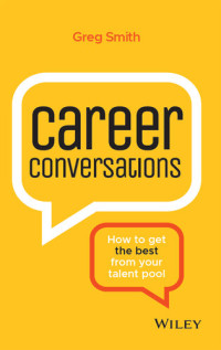 Greg Smith — Career Conversations: How to Get the Best from Your Talent Pool