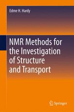 Edme H Hardy (auth.) — NMR Methods for the Investigation of Structure and Transport