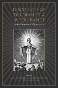 Hans Erich Bödeker (editor); Clorinda Donato (editor); Peter Reill (editor) — Discourses of Tolerance & Intolerance in the European Enlightenment