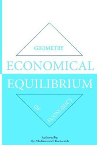 MR Ilya Vladimirovich Kuntsevich — Economical Equilibrium: Geometry of Economics