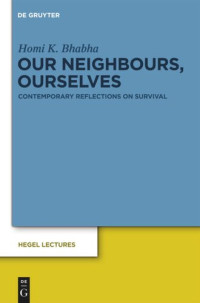 Homi K. Bhabha — Our Neighbours, Ourselves: Contemporary Reflections on Survival