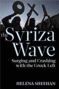 Syriza;Sheehan, Helena — The Syriza wave: surging and crashing with the Greek left