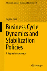 Hajime Hori (auth.) — Business Cycle Dynamics and Stabilization Policies: A Keynesian Approach