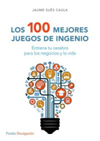 Sués caula jaume — Los 100 mejores juegos de ingenio