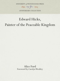 Alice Ford; Carolyn Weekley — Edward Hicks, Painter of the Peaceable Kingdom