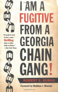 Robert E. Burns, Matthew J. Mancini — I Am a Fugitive from a Georgia Chain Gang!