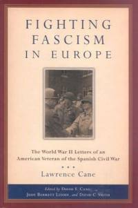 Lawrence Cane — Fighting Fascism in Europe: The World War II Letters of an American Veteran of the Spanish Civil War