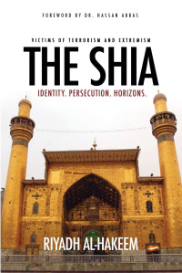 Riyadh Al-Hakeem — The Shia: Identity. Persecution. Horizons.