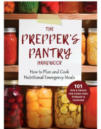 Rowinski, Jim; Rowinski, Kate — The prepper's pantry handbook: how to plan and cook nutritional emergency meals