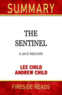 Fireside Reads — Summary of the Sentinel: A Jack Reacher Novel by Lee Child and Andrew Child