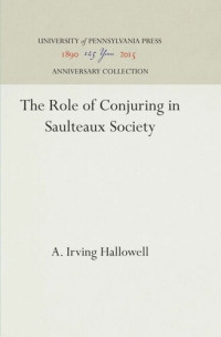 A. Irving Hallowell — The Role of Conjuring in Saulteaux Society