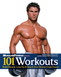 Berg, Michael — Muscle & fitness presents 101 workouts: everything you need to get a lean, strong and fit physique