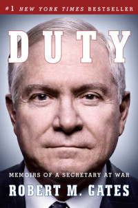 Gates, Robert Michael — Duty: memoirs of a Secretary at war