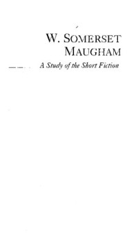 Stanley Archer — W. Somerset Maugham: A Study of the Short Fiction (Twayne's Studies in Short Fiction)