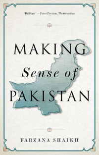 Farzana Shaikh — Making Sense of Pakistan