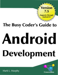 Mark L. Murphy — The Busy Coder’s Guide to Android Development, Version 7.5