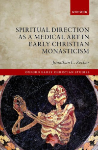 Jonathan L. Zecher — Spiritual Direction as a Medical Art in Early Christian Monasticism