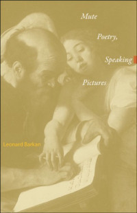 Barkan, Leonard — Mute poetry, speaking pictures