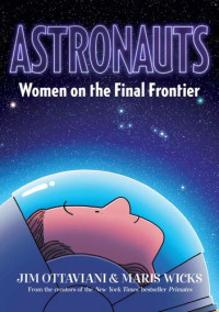 Jim Ottaviani — Astronauts: Women on the Final Frontier