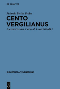 Faltonia Betitia Proba; Faltonia Betitia Proba; Carlo M Lucarini; Alessia Fassina — Cento Vergilianus