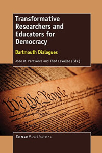 João M. Paraskeva, Thad LaVallee — Transformative Researchers and Educators for Democracy: Dartmouth Dialogues