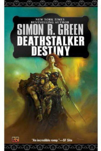 Simon R. Green — Deathstalker destiny: being the fifth and last part of the life and times of Owen Deathstalker